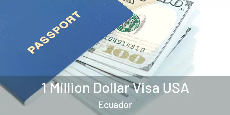 1 Million Dollar Visa USA Ecuador