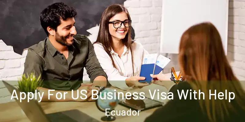  Apply For US Business Visa With Help Ecuador