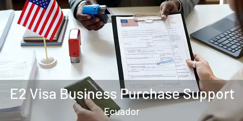 E2 Visa Business Purchase Support Ecuador