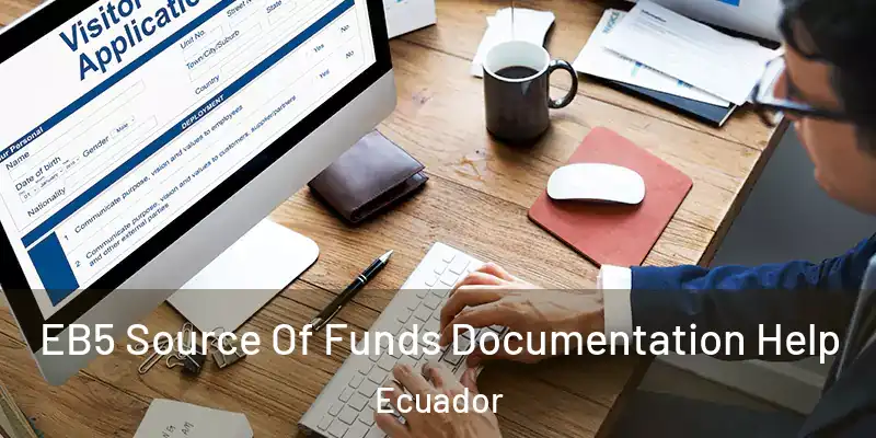  EB5 Source Of Funds Documentation Help Ecuador