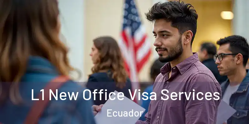  L1 New Office Visa Services Ecuador
