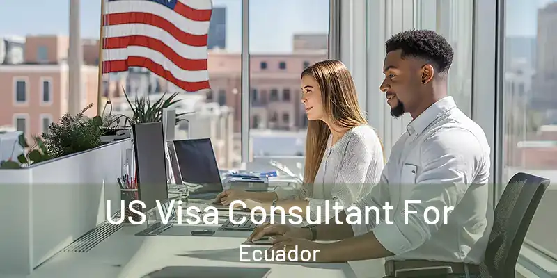  US Visa Consultant For Ecuador
