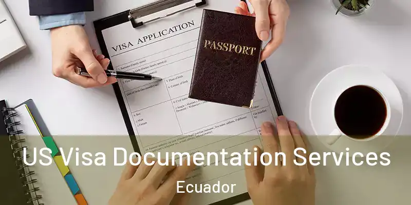  US Visa Documentation Services Ecuador