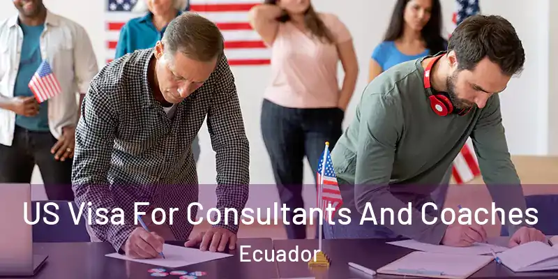  US Visa For Consultants And Coaches Ecuador