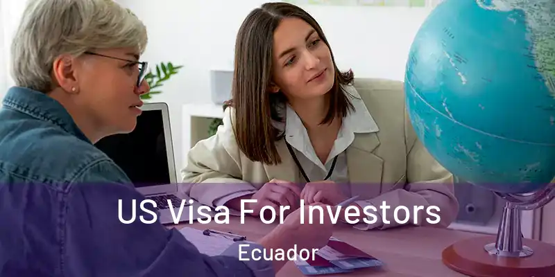  US Visa For Investors Ecuador