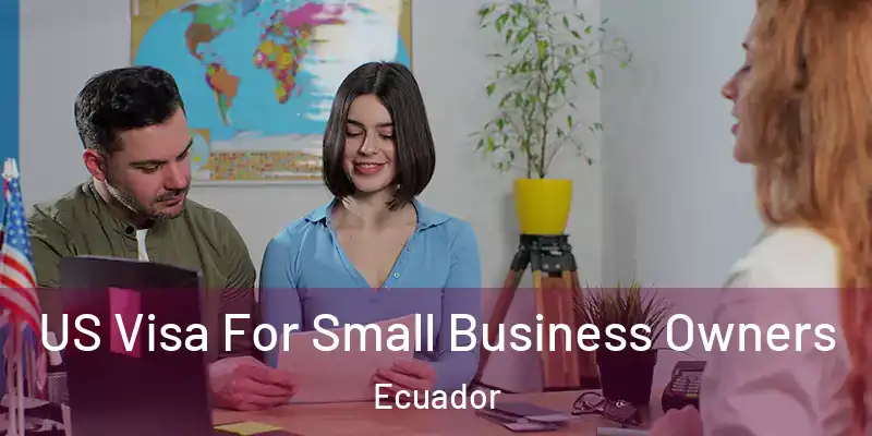  US Visa For Small Business Owners Ecuador
