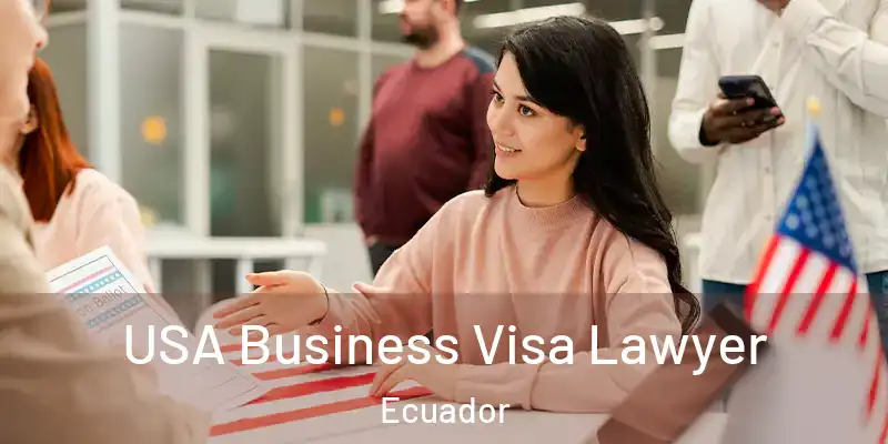  USA Business Visa Lawyer Ecuador