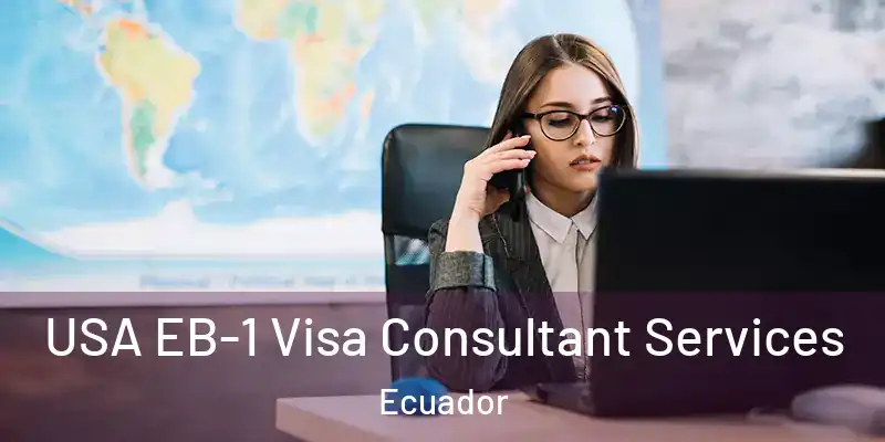  USA EB-1 Visa Consultant Services Ecuador
